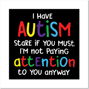 I have autism stare if you must Posters and Art